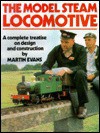 The Model Steam Locomotive: A Complete Treatise on Design and Construction - M. Evans