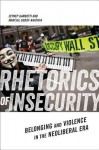 Rhetorics of Insecurity: Belonging and Violence in the Neoliberal Era - Social Science Research Council