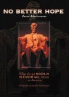 No Better Hope: What the Lincoln Memorial Means to America - Brent Ashabranner, Jennifer Ashabranner