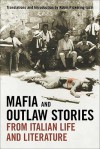 Mafia and Outlaw Stories from Italian Life and Literature - Robin Pickering-Iazzi