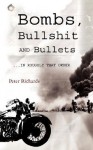 Bombs, Bullshit and Bullets - Roughly in That Order - Peter Richards