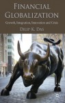 Financial Globalization: Growth, Integration, Innovation and Crisis - Dilip K. Das