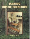 Making Rustic Furniture: The Tradition, Spirit, and Technique with Dozens of Project Ideas - Dan Mack
