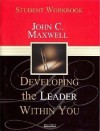 Developing the Leader Within You: Student Workbook - John C. Maxwell