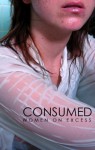 Consumed - Savannah Schroll Guz, Claudia Smith, Claire Zulkey, Roxanne Carter