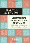 L'equazione da un milione di dollari. E altri enigmi matematici che rifiutano di lasciarsi risolvere - Marcus du Sautoy