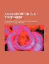 Pioneers of the Old Southwest; A Chronicle of the Dark and Bloody Ground - Constance Lindsay Skinner