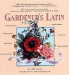 Gardener's Latin: A Lexicon - Bill Neal, Barbara Damrosch