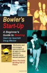 Bowler's Start-Up: A Beginner's Guide to Bowling (Start-Up Sports series) - Doug Werner