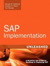 SAP Implementation Unleashed: A Business and Technical Roadmap to Deploying SAP - George W. Anderson, Tim Rhodes, Jeff Davis, Andreas Jenzer, Charles D. Nilson, Sachin Kakade, Bryan King, Parag Doshi, Veeru Mehta, Heather Hillary