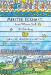 Meister Eckhart, from Whom God Hid Nothing: Sermons, Writings, & Sayings - Meister Eckhart, David O'Neal