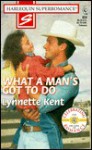 What a Man's Got to Do - Lynnette Kent