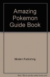 Amazing Pokemon Guide Book - Modern Publishing