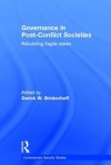 Governance in Post-Conflict Societies: Rebuilding Fragile States (Contemporary Security Studies) - Derick W. Brinkerhoff