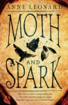 Moth and Spark - Anne Leonard