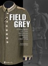 Field Grey Uniforms of the Imperial Germany Army, 1907-1918 - Michael Baldwin, Malcolm Fisher