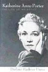 Katherine Anne Porter: The Life of an Artist - Darlene Harbour Unrue