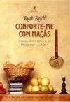 Conforte-me com maçãs - Ruth Reichl