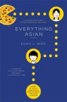 Everything Asian: A Novel - Sung J. Woo