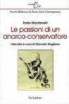 Le passioni di un anarco-conservatore - Indro Montanelli