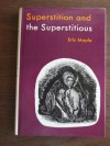 Superstition and the superstitious - Eric Maple