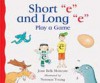 Short 'e' and Long 'e' Play a Game - Jane Belk Moncure, Chris McEwan, Norman Young