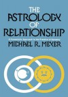 The Astrology of Relationship - Michael Meyer