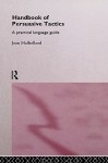 A Handbook of Persuasive Tactics: A Practical Language Guide - Joan Mulholland