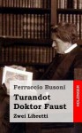 Turandot / Doktor Faust: Zwei Libretti - Ferruccio Busoni