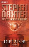 Die Zeit-Verschwörung 4: Diktator: Roman (German Edition) - Stephen Baxter, Peter Robert