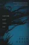 Never Let You Go - Erin Healy