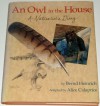 An Owl In The House: A Naturalist's Diary - Alice Calaprice