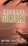 Anything for a Quiet Life - Michael Gilbert