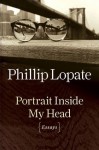 Portrait Inside My Head: Essays - Phillip Lopate