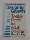 Design for Growth: Twelve Steps for Adult Children - Veronica Ray