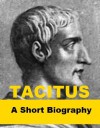 Tacitus - A Short Biography - Alfred Denis Godley, William Jackson Brodribb