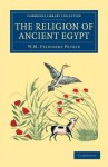 The Religion of Ancient Egypt - William Matthew Flinders Petrie