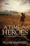 A Time for Heroes - Frank Barnard