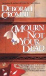 Mourn Not Your Dead - Deborah Crombie