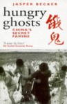 Hungry Ghosts: China's Secret Famine - Jasper Becker