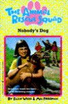 Nobody's Dog (Animal Rescue Squad , No 4) - Ellen Weiss