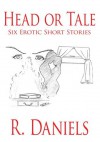 Head or Tale:Six Erotic Short Stories - R. Daniels