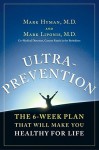 Ultraprevention: The 6-Week Plan That Will Make You Healthy for Life - Mark Hyman, Mark Liponis