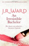 An Irresistible Bachelor - Jessica Bird, J.R. Ward