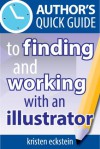 Author's Quick Guide to Finding and Working with an Illustrator - Kristen Eckstein