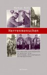 Herrenmenschen: Die deutschen Kreishauptleute im besetzten Polen - Karrierewege, Herrschaftspraxis und Nachgeschichte - Markus Roth