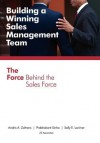 Building a Winning Sales Management Team: The Force Behind the Sales Force - Andris A. Zoltners, Prabhakant Sinha, Sally E. Lorimer