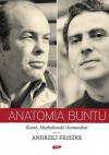 Anatomia buntu: Kuroń, Modzelewski i komandosi - Andrzej Friszke