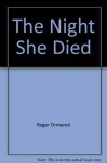 The Night She Died - Roger Ormerod