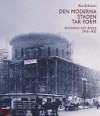 Den moderna staden tar form : Arkitektur och debatt 1910-1935 - Eva Eriksson